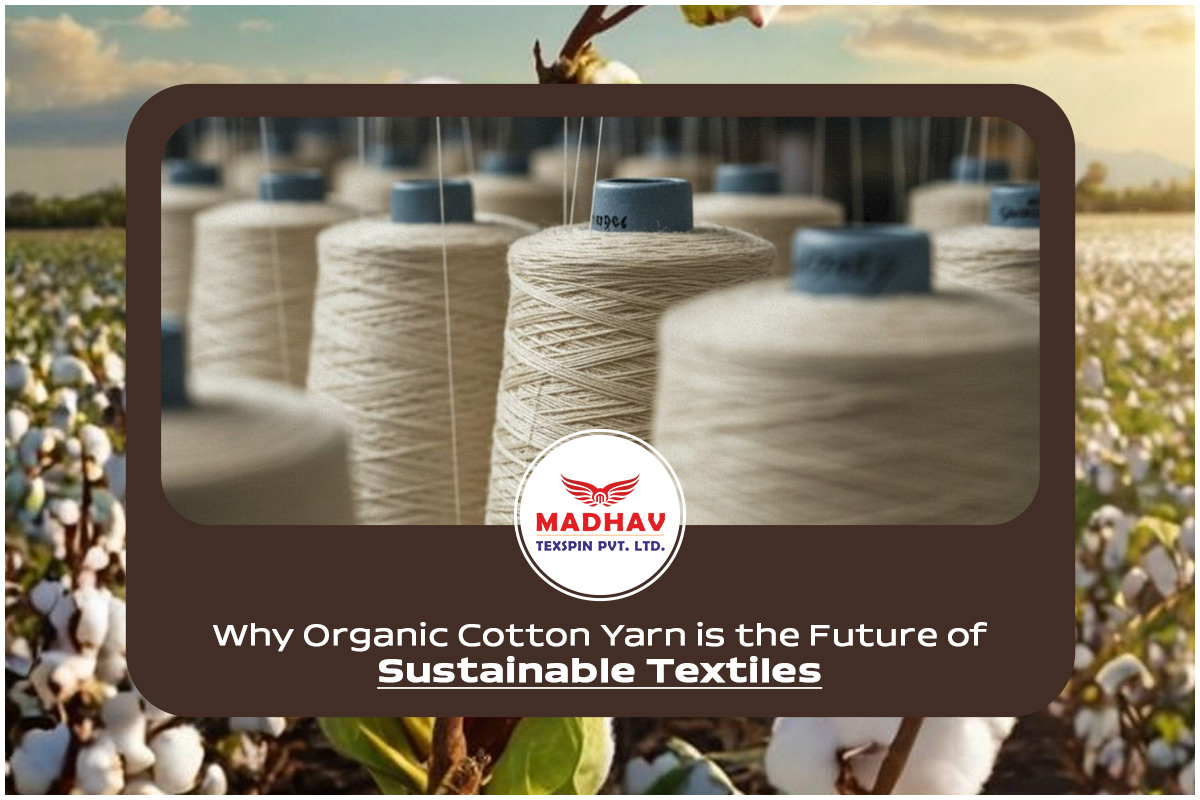 Why Organic Cotton Yarn is the Future of Sustainable Textiles