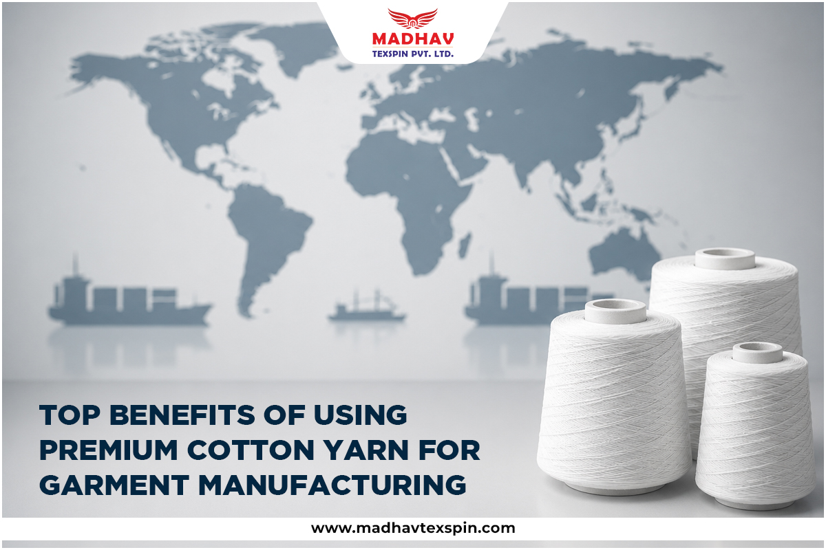 Top Benefits of Using Premium Cotton Yarn for Garment Manufacturing